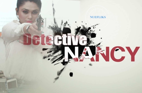 Detective Nancy S01 E01 (2021) Hindi Hot Web Series NueFliks Movies