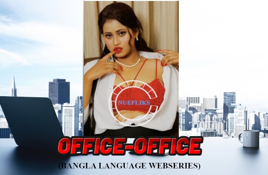 Office Office S01 E02 (2021) UNRATED Bangali Hot Web Series NueFliks Movies