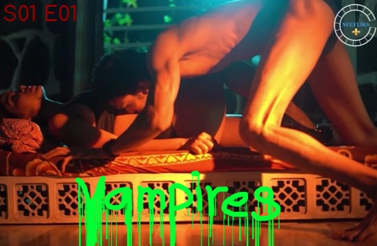 Vampires S01 E01 (2021) Hindi Hot Web Series NueFliks