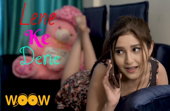 Lene Ke Dene (2021) Hindi Hot Short Film WOOW Originals