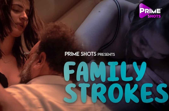 Family Strokess (2021) Hindi Hot Short Film PrimeShots