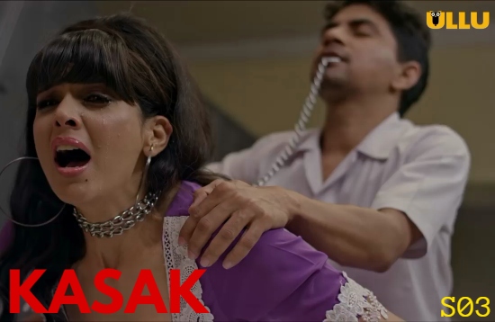 Kasak S03 (2020) Hindi Hot Web Series UllU Original