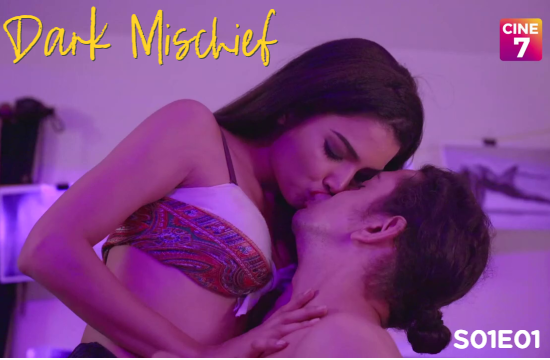 Dark Mischief S01 E01 (2021) Hindi Hot Web Series Cine7App