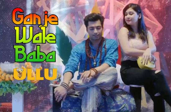 Ganje Wale Baba (2021) Hindi Hot Web Series UllU Original