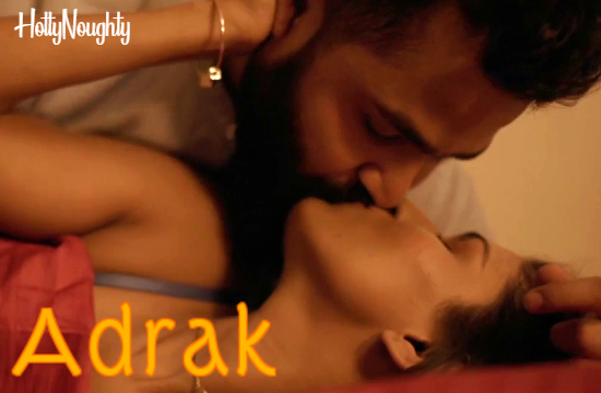 Adrak (2021) Hindi Short Film HottyNoughty