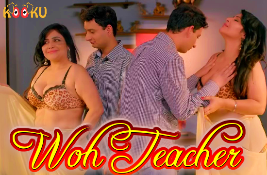 Woh Teacher (2020) Hindi Hot Short Films KooKu