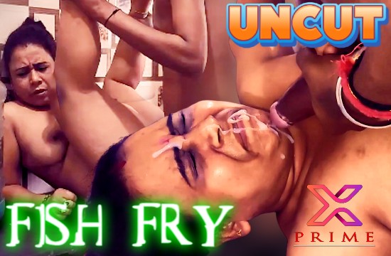 Fish Fry (2021) UNCUT Hindi Short Film XPrime