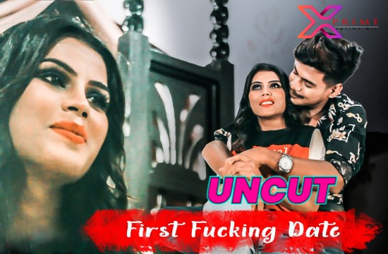 First Fucking Date P01 (2021) UNCUT Hindi Short Film Xprime