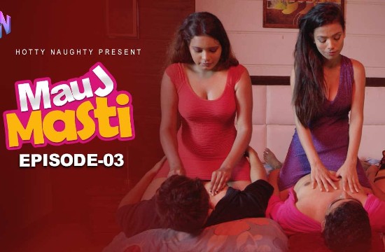 Mauj Masti S01 E03 (2021) Hindi Hot Web Serie HottyNaughty