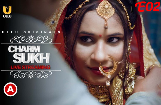 Charmsukh (Live Streaming) S01 EP02 (2021) Hindi Hot Web Series UllU