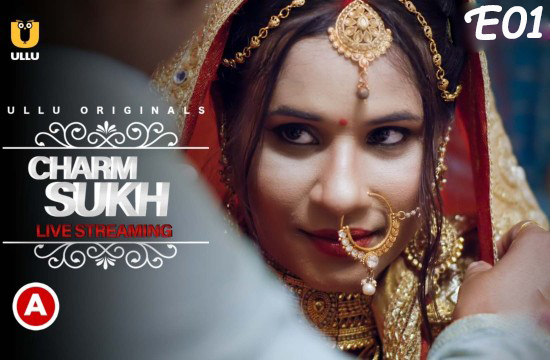 Charmsukh (Live Streaming) S01 EP01 (2021) Hindi Hot Web Series UllU