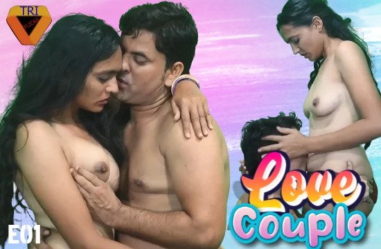 Love Couple Part 1 (2021) Hindi Hot Web Series TriFlicks