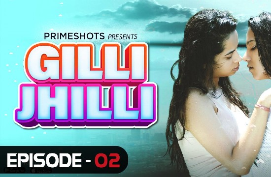Gilli Jhilli S01 E02 (2021) Hindi Hot Web Series PrimeShots