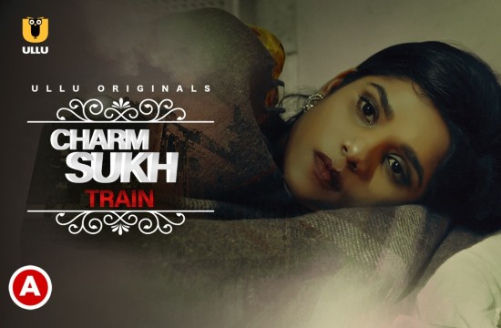 Charmsukh - Train (2021) Hindi Hot Short Film UllU