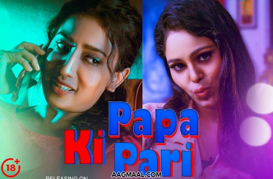 Papa Ki Pari (2022) Hindi Hot Short Film Feelit