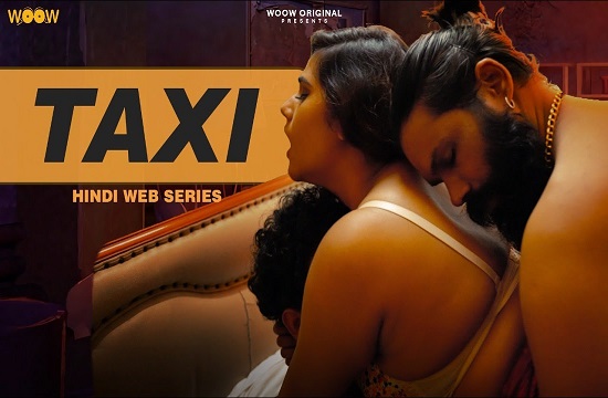 Taxi S01 (2022) Hindi Hot Web Series WooW