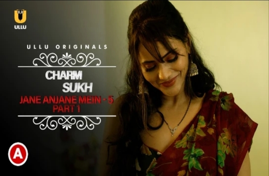 Charmsukh – Jane Anjane Mein P05 (2022) Hindi Hot Web Series UllU